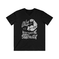 "Only What Makes Me Stronger" Men's Fitted V-Neck Short Sleeve Tee