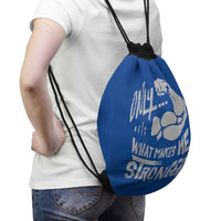 "Only What Makes Me Stronger" Drawstring Bag