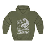 "Only What Makes Me Stronger" Motivational Hooded Sweatshirt