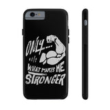 "Makes Me Stronger" Case Mate Tough Phone Cases - Black