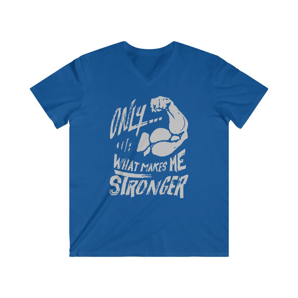 "Only What Makes Me Stronger" Men's Fitted V-Neck Short Sleeve Tee